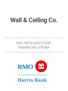 Wall & Ceiling Co. Receives ESOP Financing from BMO Harris Bank