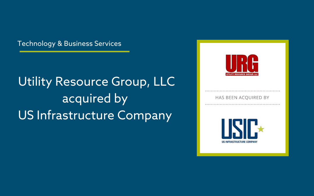 The Forbes Securities Group Advises Utility Resource Group (URG) on Its Sale to USIC, LLC 